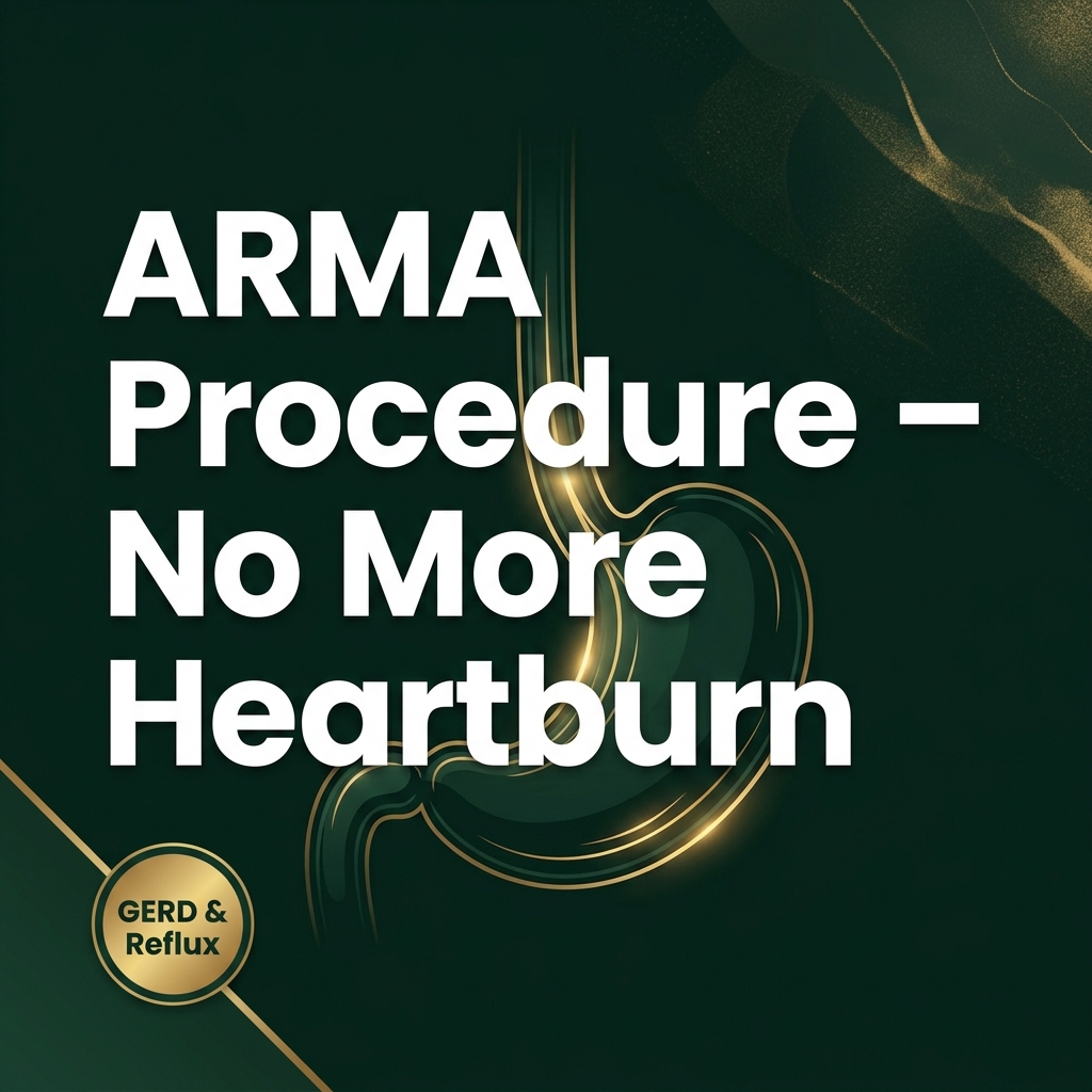 ARMA Procedure — No More Heartburn Without Surgery